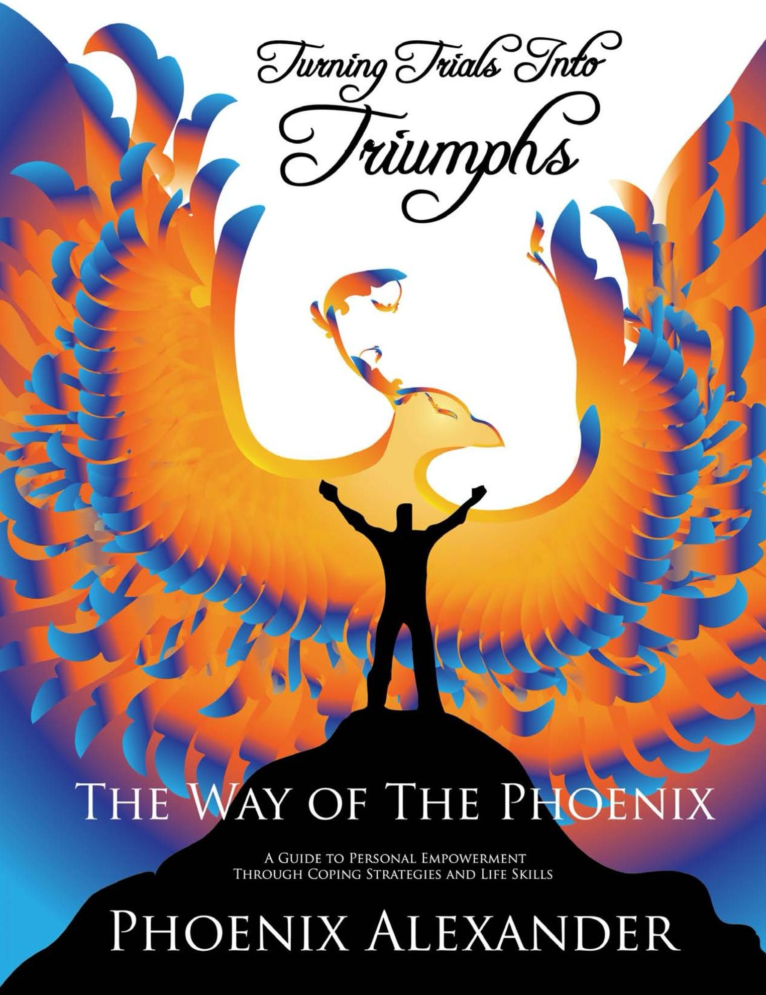 Turning Trials Into Triumphs: The Way Of The Phoenix